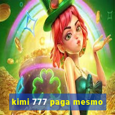 kimi 777 paga mesmo